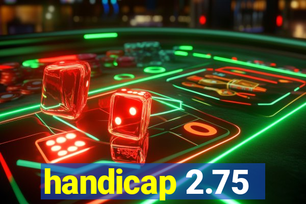 handicap 2.75