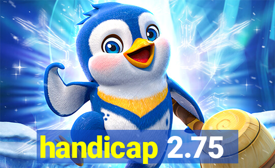 handicap 2.75