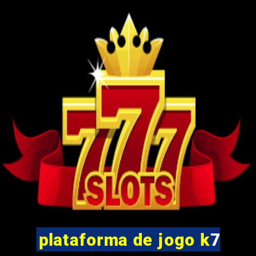 plataforma de jogo k7