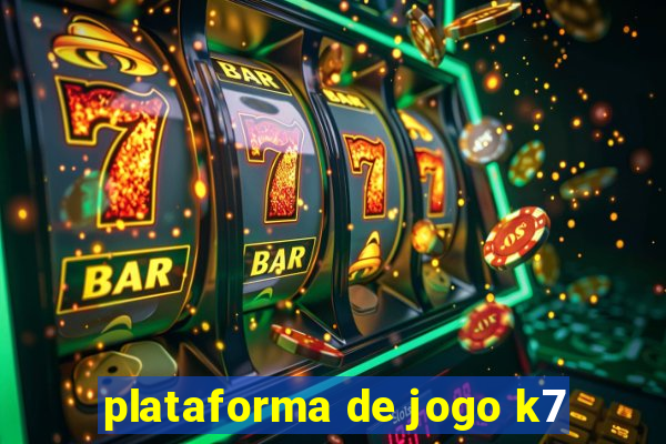 plataforma de jogo k7