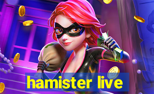 hamister live