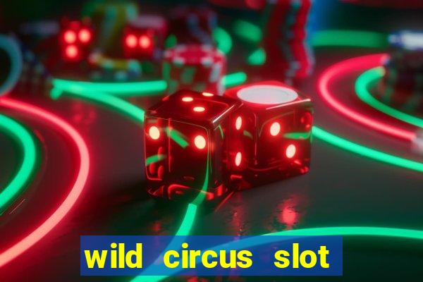 wild circus slot free play