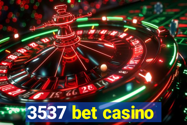 3537 bet casino