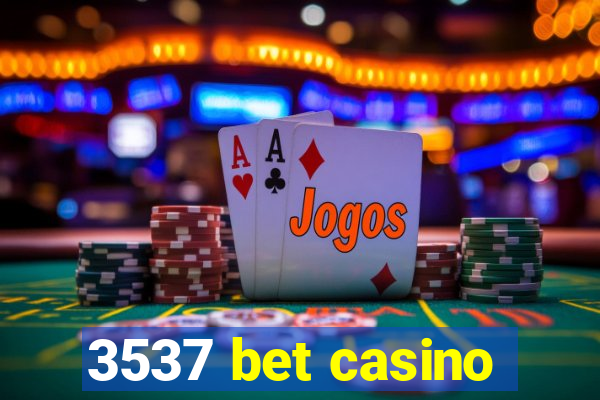 3537 bet casino