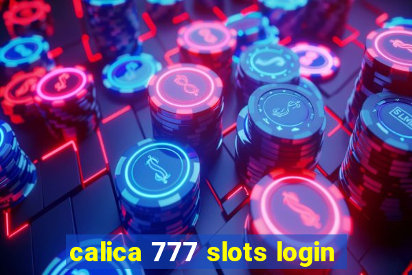 calica 777 slots login