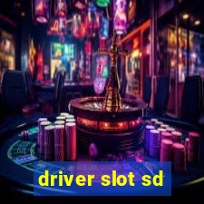 driver slot sd