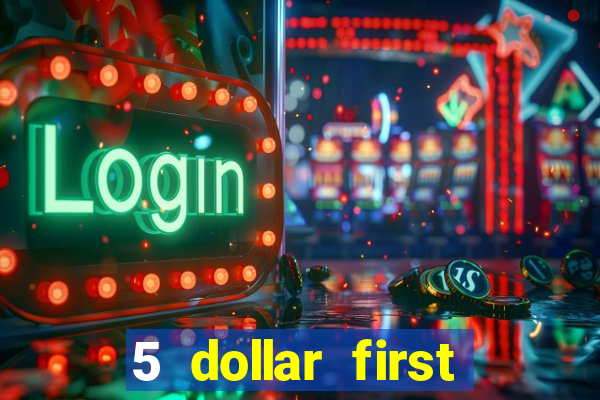 5 dollar first deposit casino