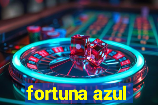 fortuna azul