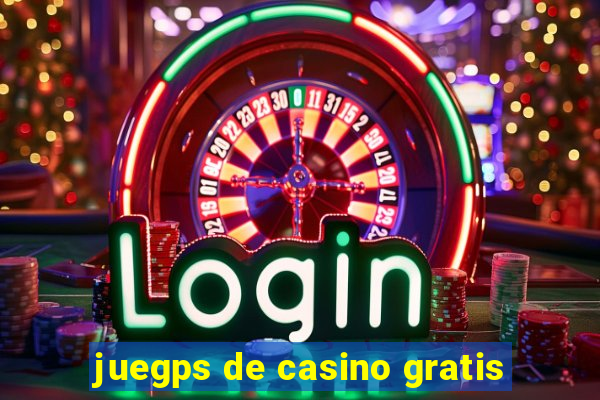 juegps de casino gratis