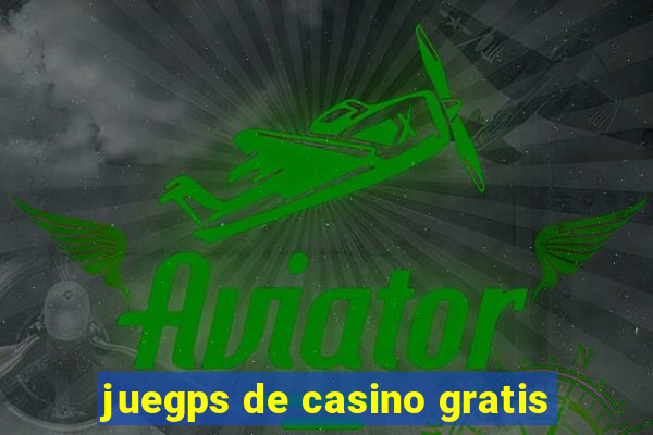 juegps de casino gratis