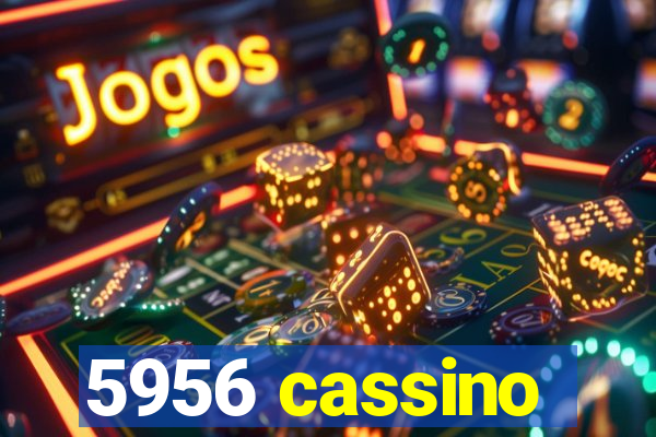 5956 cassino