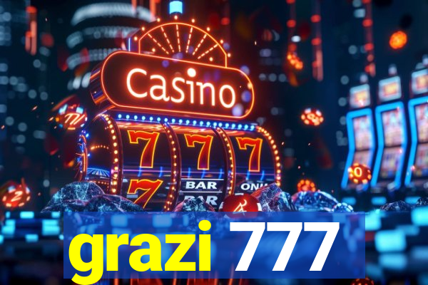 grazi 777