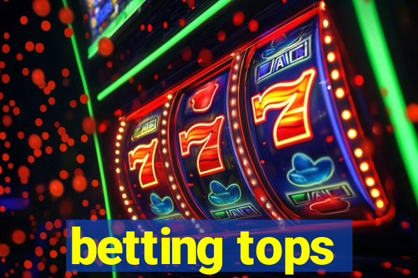 betting tops