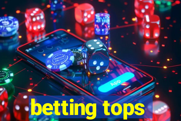 betting tops