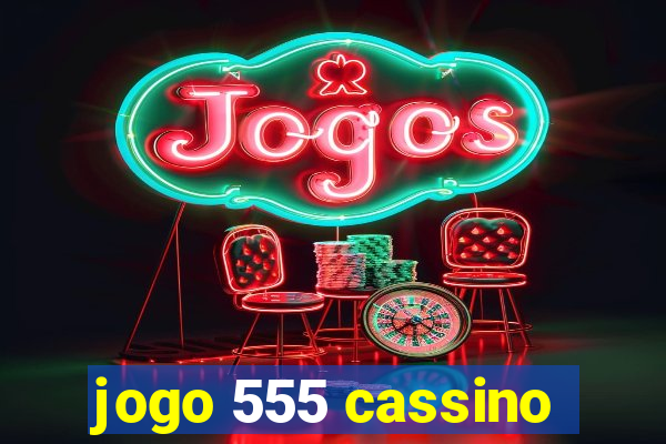 jogo 555 cassino