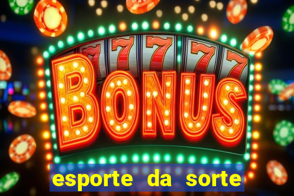 esporte da sorte jogos online