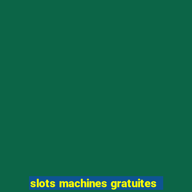 slots machines gratuites