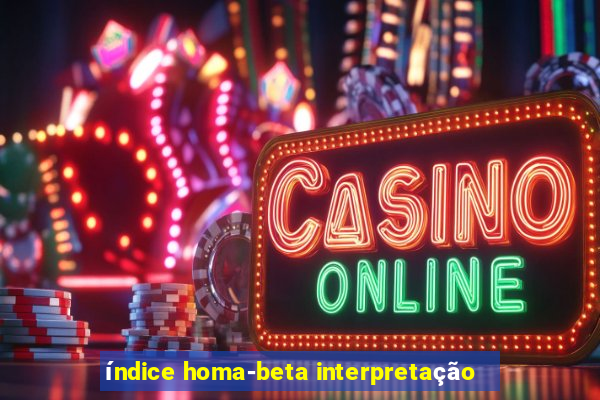 índice homa-beta interpretação