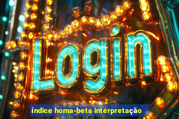 índice homa-beta interpretação