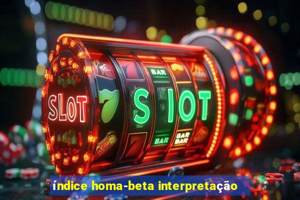 índice homa-beta interpretação