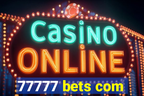 77777 bets com