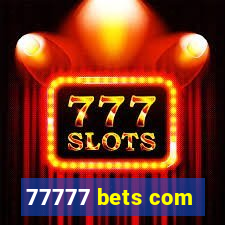 77777 bets com