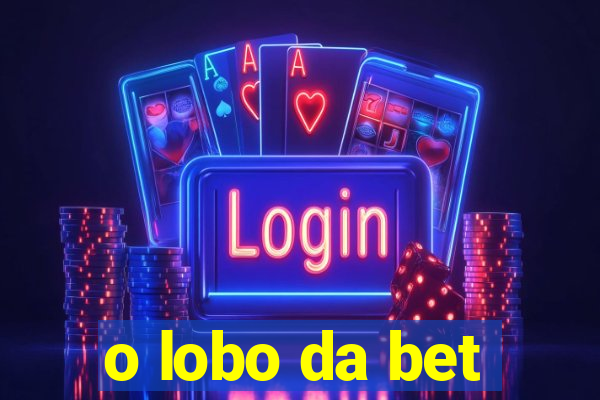 o lobo da bet