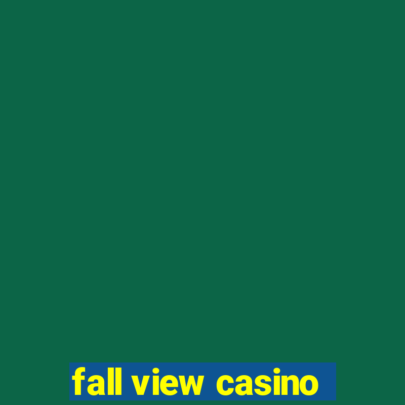 fall view casino