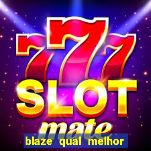 blaze qual melhor jogo para ganhar dinheiro