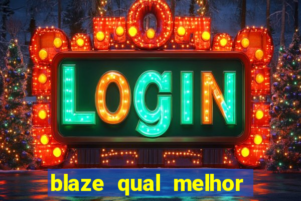 blaze qual melhor jogo para ganhar dinheiro