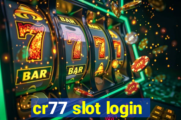 cr77 slot login