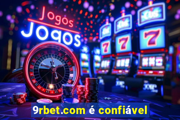 9rbet.com é confiável