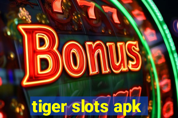 tiger slots apk