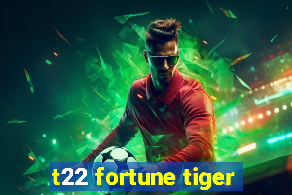 t22 fortune tiger