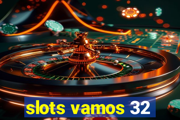 slots vamos 32