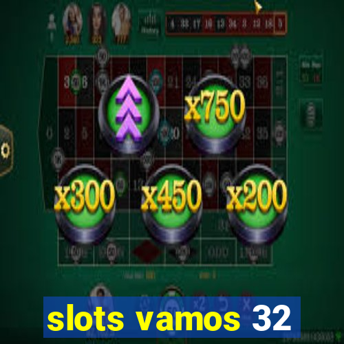 slots vamos 32