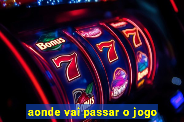 aonde vai passar o jogo