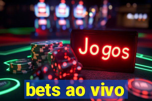 bets ao vivo