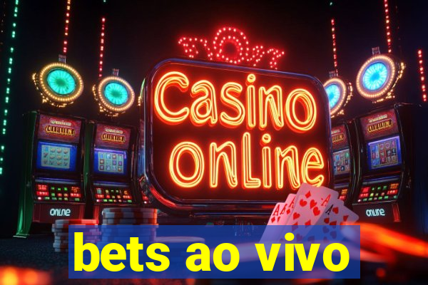 bets ao vivo