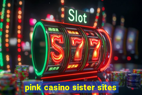 pink casino sister sites