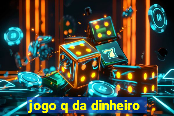 jogo q da dinheiro