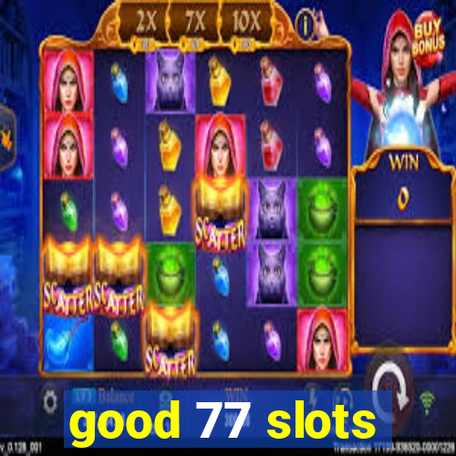 good 77 slots