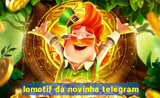 lomotif da novinha telegram