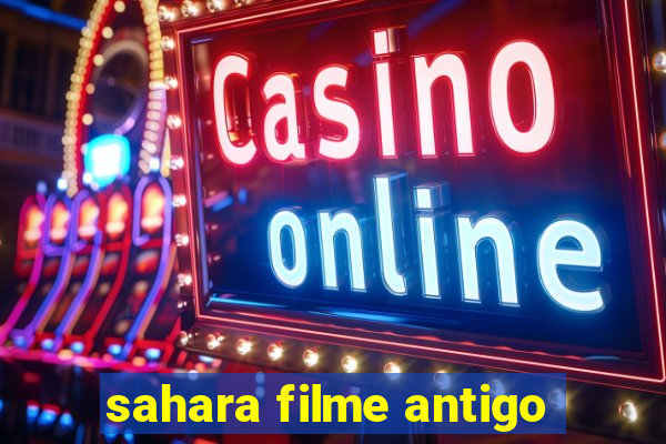 sahara filme antigo