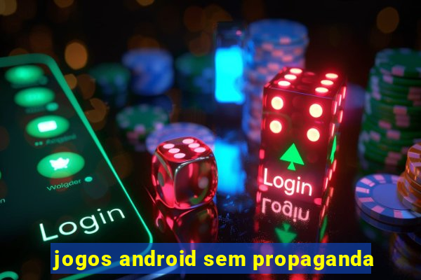 jogos android sem propaganda