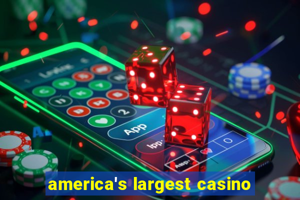 america's largest casino