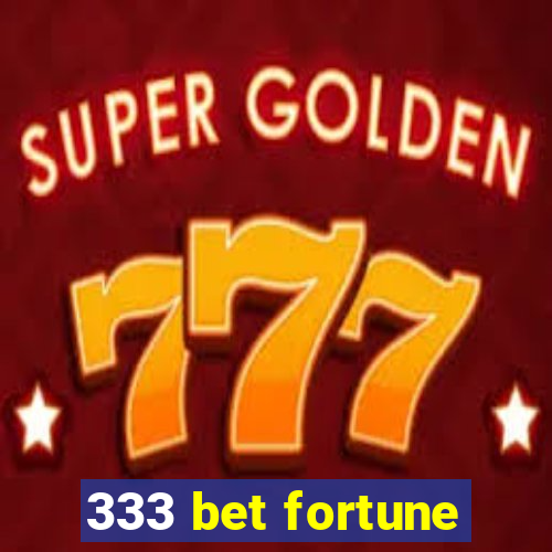 333 bet fortune