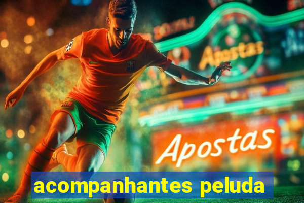 acompanhantes peluda