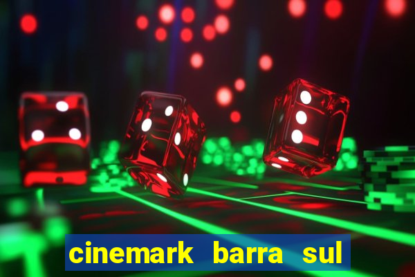 cinemark barra sul porto alegre