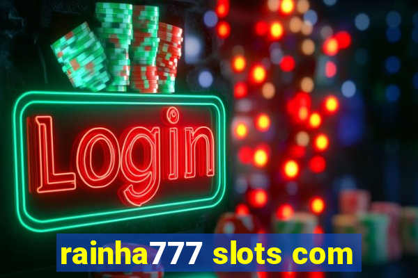 rainha777 slots com